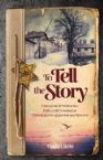 To Tell the Story: Memoirs of Hope, Faith, and Courage
